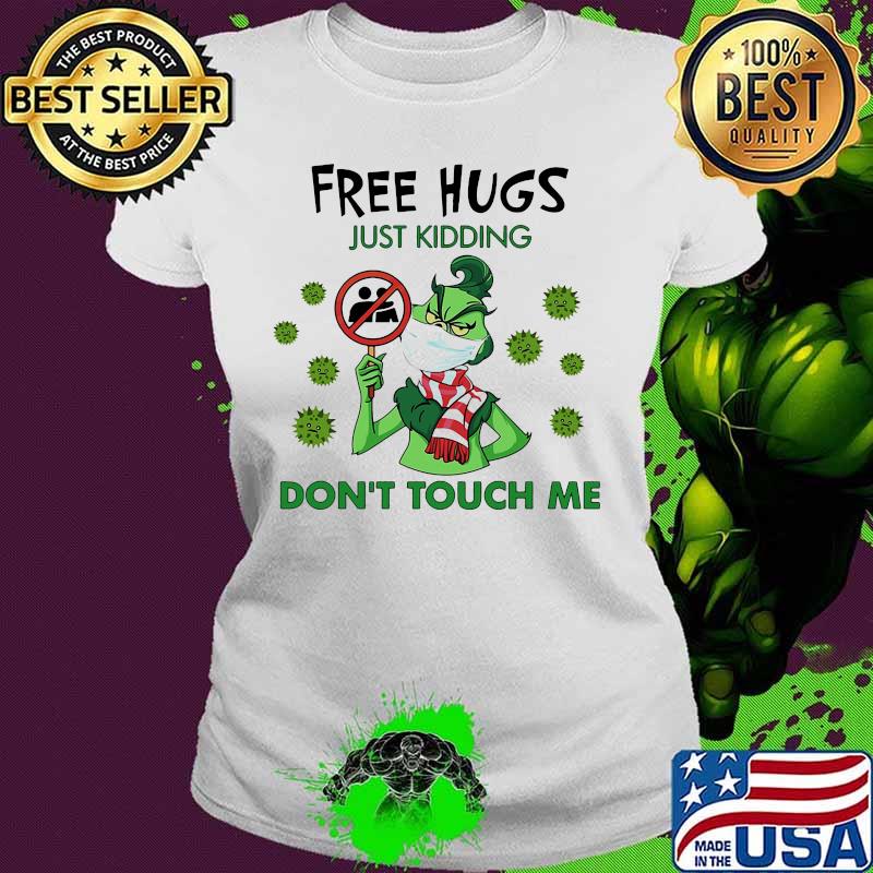 Grinch free hugs just kidding don't touch me covid-19 s Ladies tee Grinch free hugs just kidding don't touch me covid-19 s Ladies tee