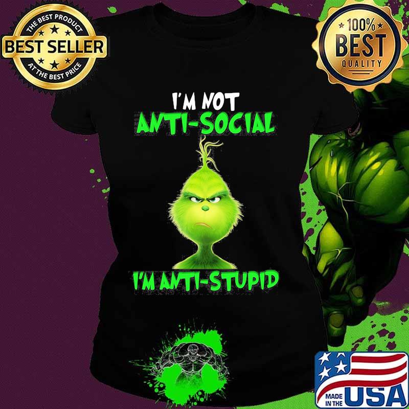 Grinch i'm not antisocial i'm anti stupid s Ladies tee Grinch i'm not antisocial i'm anti stupid s Ladies tee