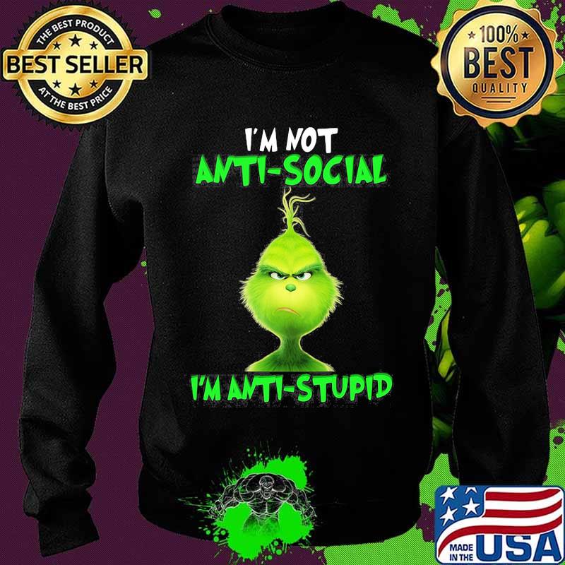 Grinch i'm not antisocial i'm anti stupid s Sweater Grinch i'm not antisocial i'm anti stupid s Sweater