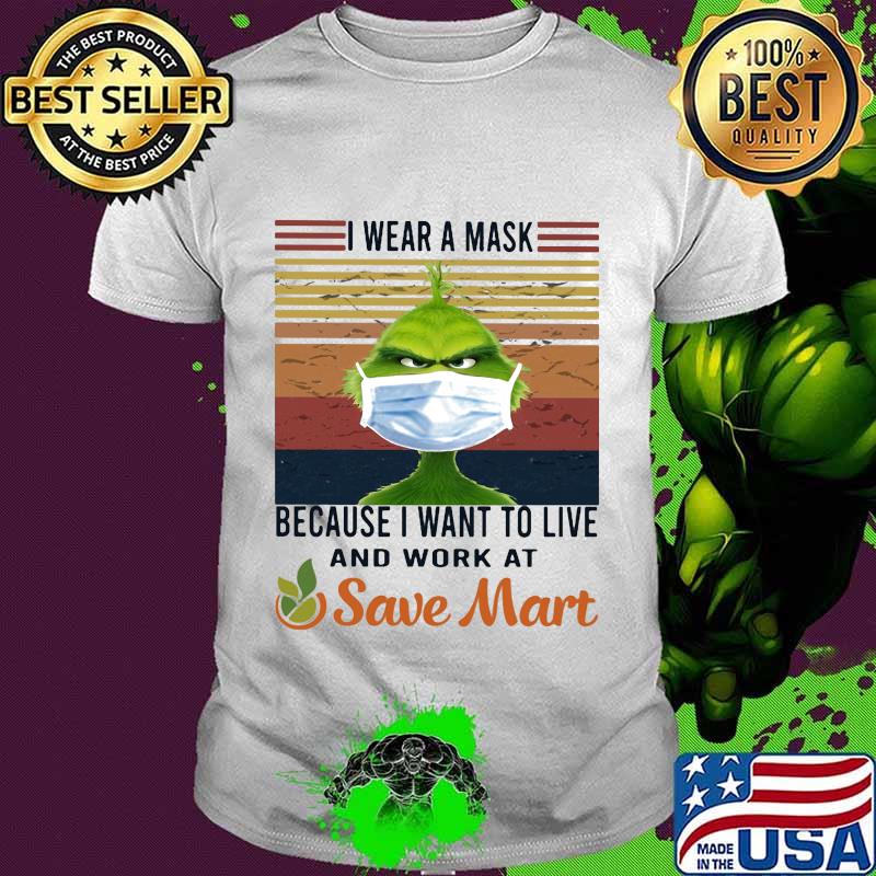Grinch i wear a mask because i want to live and work at save mart vintage retro shirt