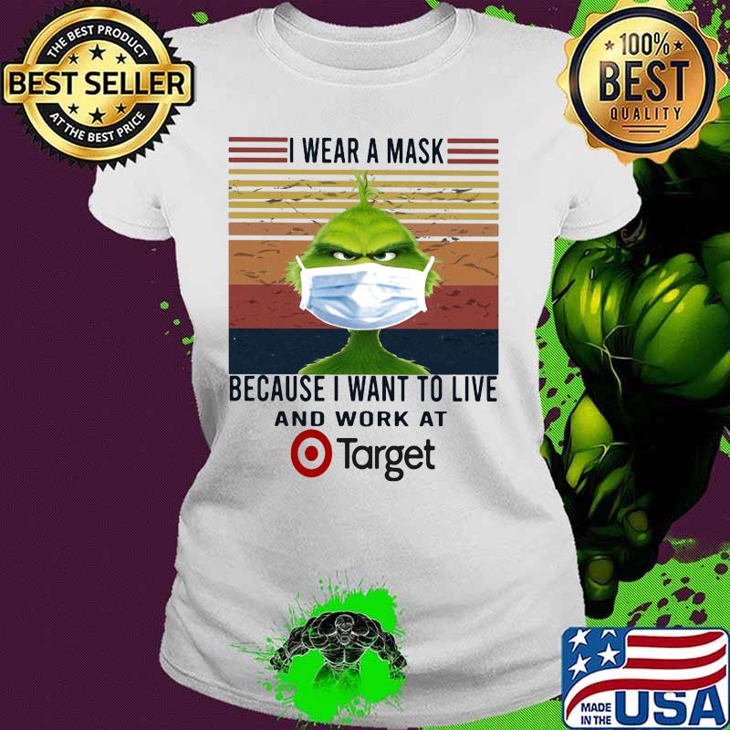 Grinch i wear a mask because i want to live and work at target vintage retro s Ladies tee Grinch i wear a mask because i want to live and work at target vintage retro s Ladies tee