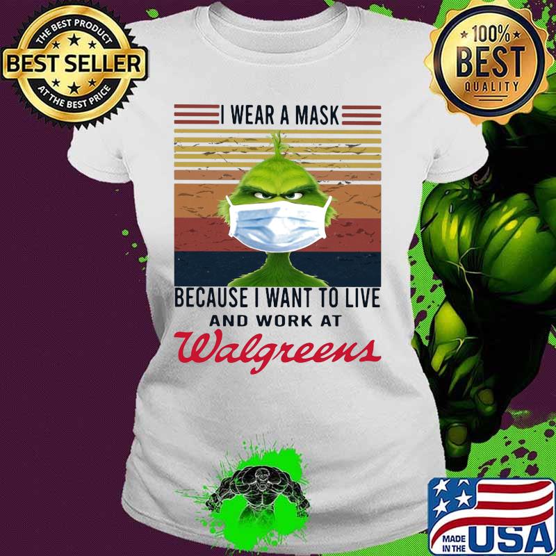 Grinch i wear a mask because i want to live and work at walgreens vintage retro s Ladies tee Grinch i wear a mask because i want to live and work at walgreens vintage retro s Ladies tee