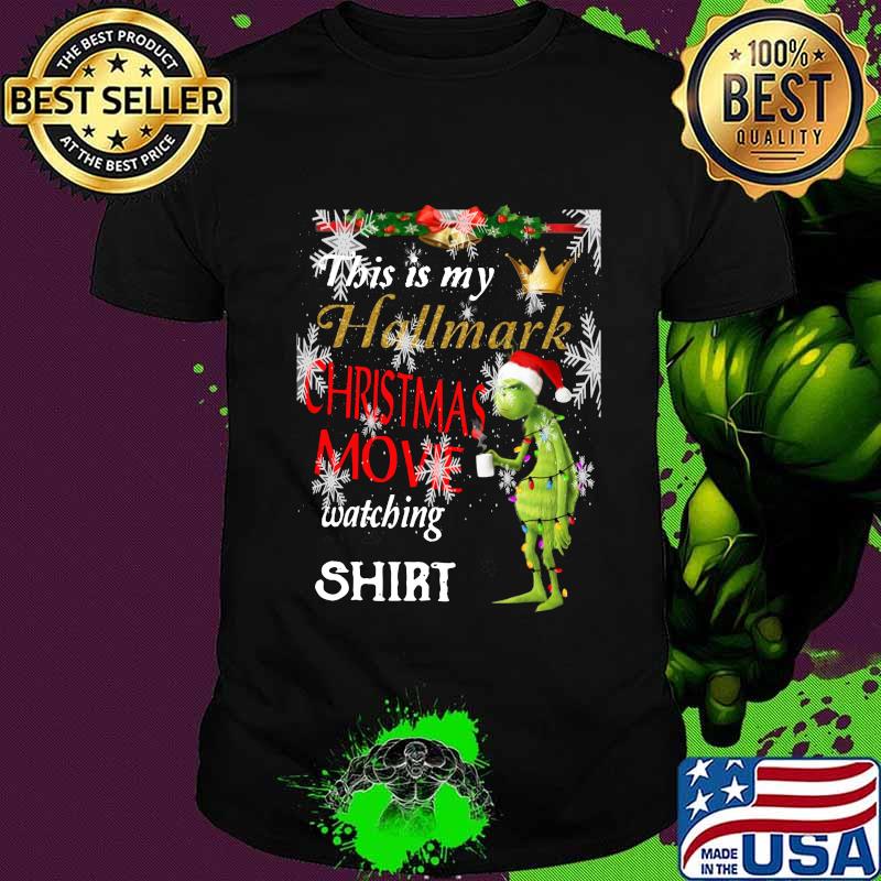Grinch this is my hallmark christmas movie watching shirt
