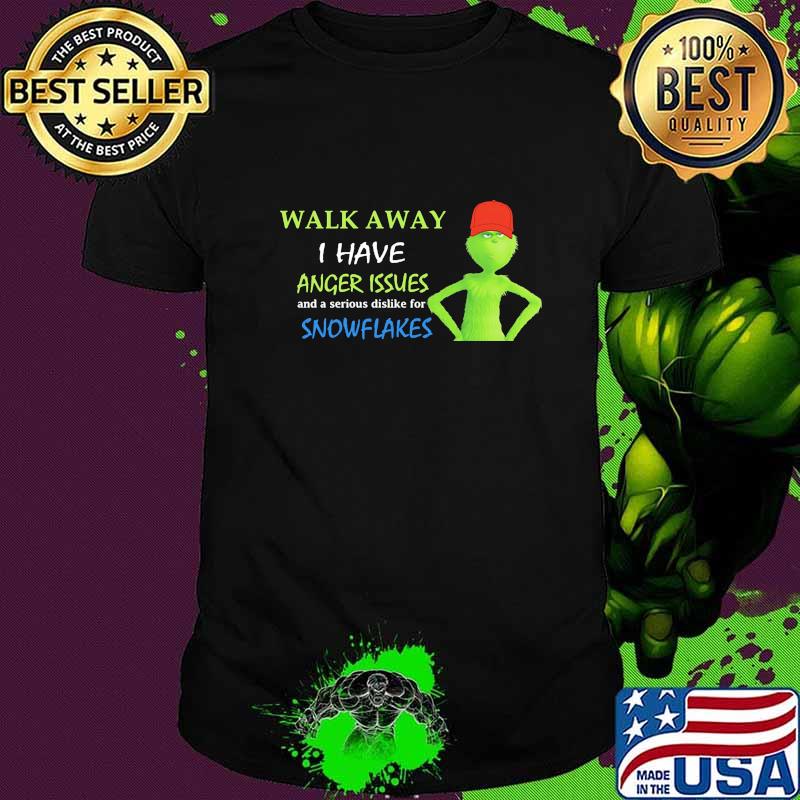 Grinch walk away i have anger issues and serious dislike for snowflakes shirt