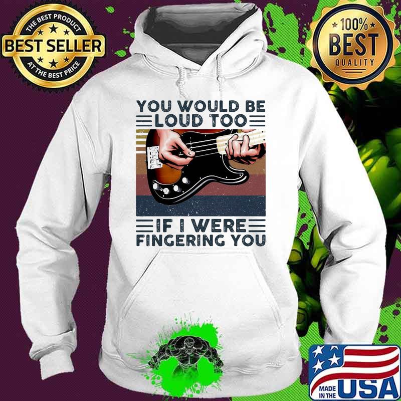 Guitars you would be loud too if i were fingering you vintage retro line s Hoodie Guitars you would be loud too if i were fingering you vintage retro line s Hoodie