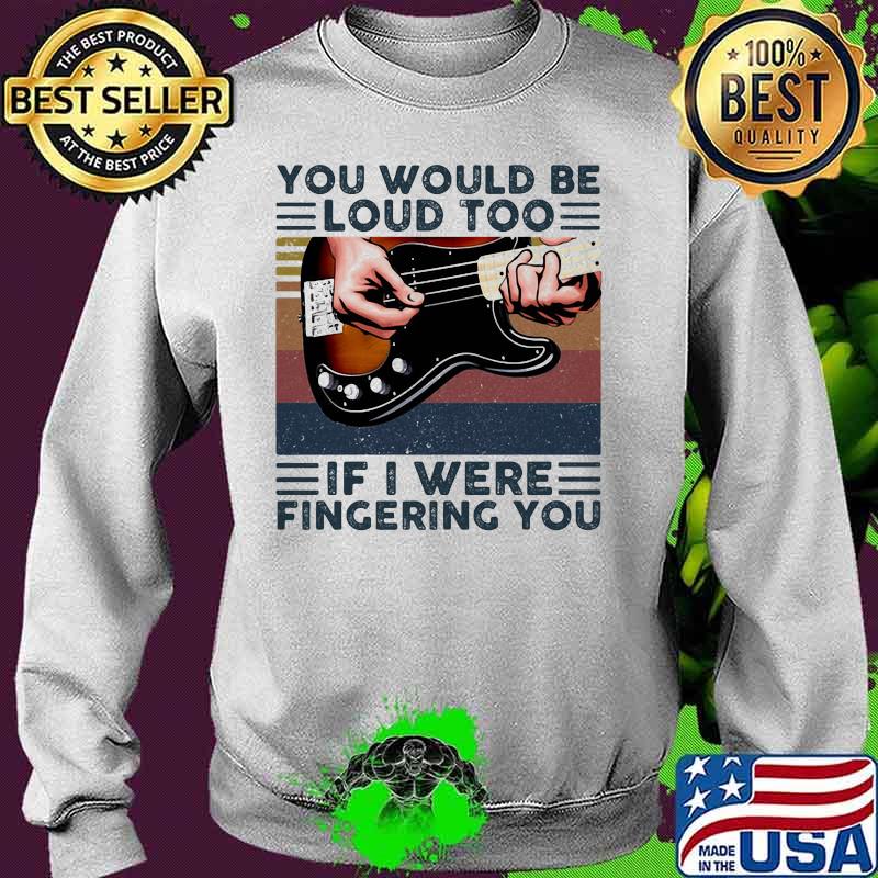 Guitars you would be loud too if i were fingering you vintage retro line s Sweater Guitars you would be loud too if i were fingering you vintage retro line s Sweater