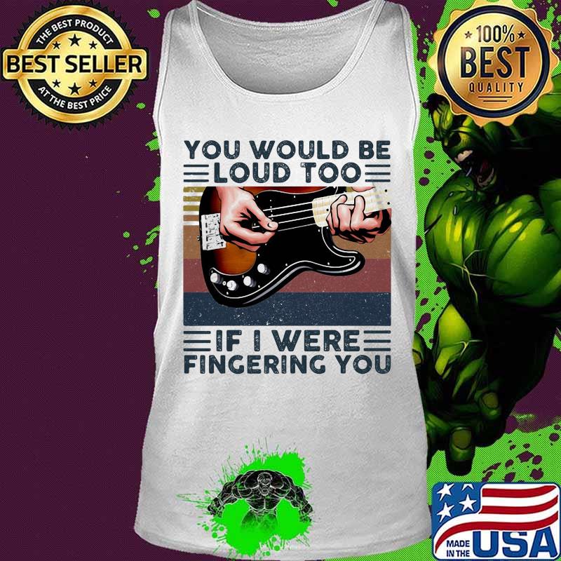 Guitars you would be loud too if i were fingering you vintage retro line s Tank top Guitars you would be loud too if i were fingering you vintage retro line s Tank top