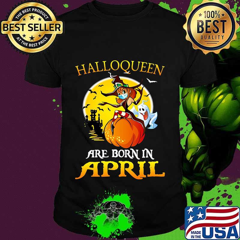 Halloqueen are born in april ghost witch mask shirt
