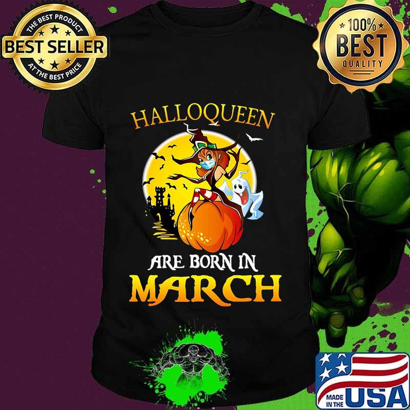 Halloqueen are born in march ghost witch mask shirt
