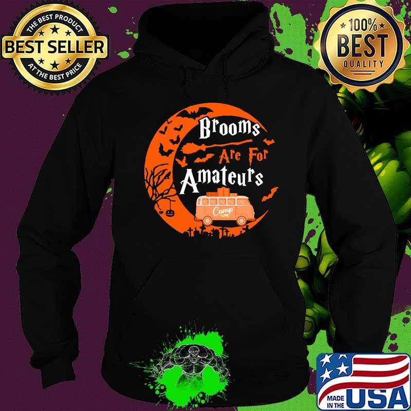 Halloween Brooms are for amateurs Camp life s Hoodie Halloween Brooms are for amateurs Camp life s Hoodie