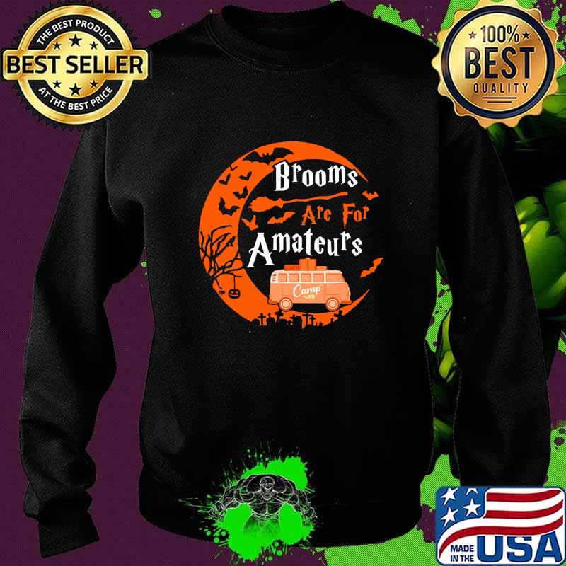 Halloween Brooms are for amateurs Camp life s Sweater Halloween Brooms are for amateurs Camp life s Sweater