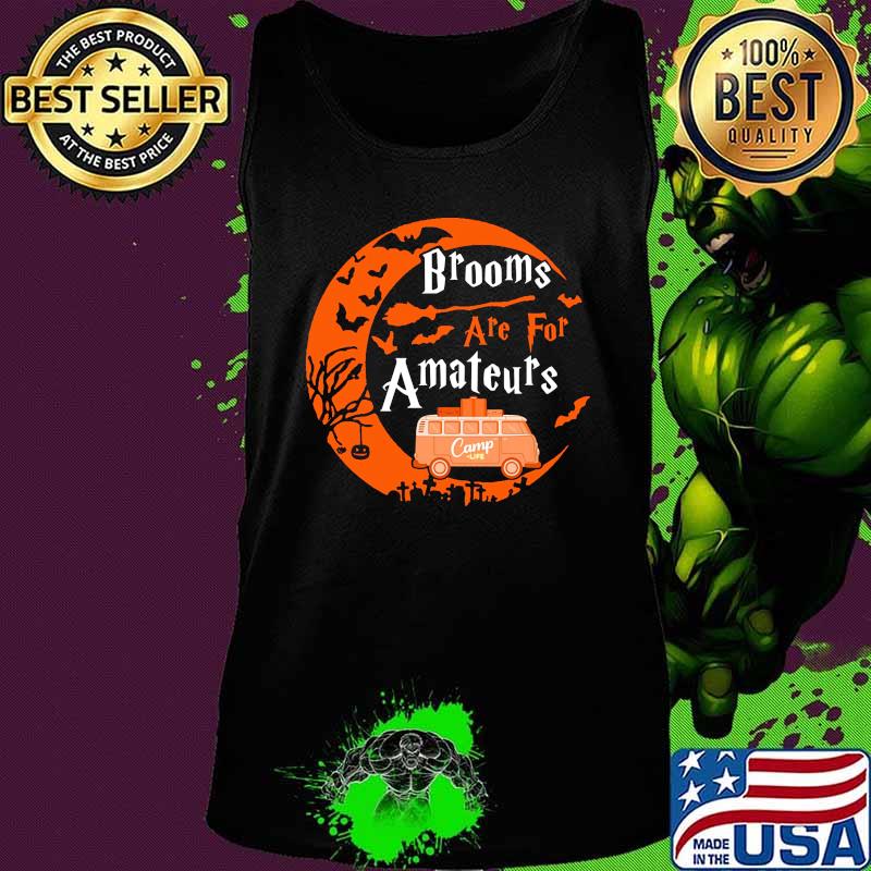 Halloween Brooms are for amateurs Camp life s Tank top Halloween Brooms are for amateurs Camp life s Tank top