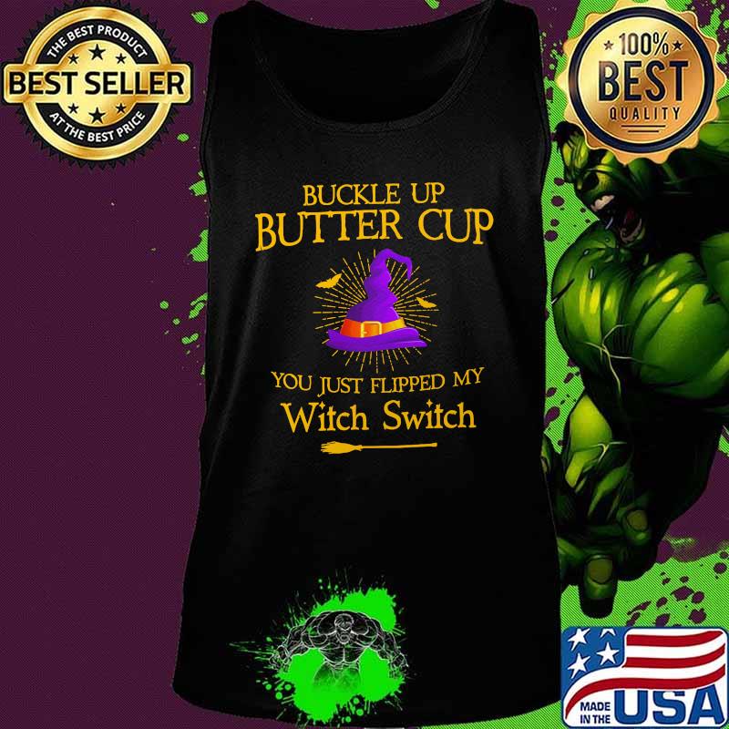 Halloween buckle up butter cup you just flipped my witch switch s Tank top Halloween buckle up butter cup you just flipped my witch switch s Tank top