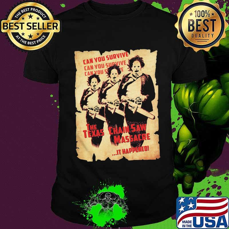 Halloween can you survive the texas chainsaw massacre it happened shirt