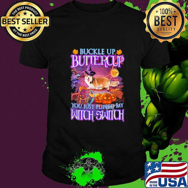 Halloween corgi buckle up buttercup you just flipped my witch switch shirt