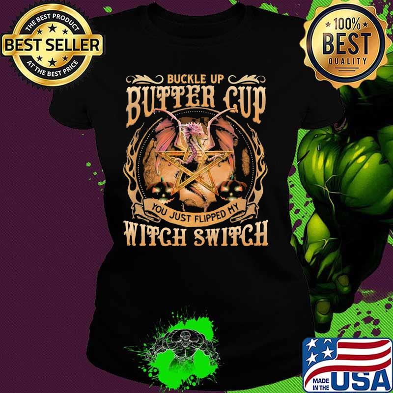 Halloween dragon buckle up buttercup you just flipped my witch switch star s Ladies tee Halloween dragon buckle up buttercup you just flipped my witch switch star s Ladies tee