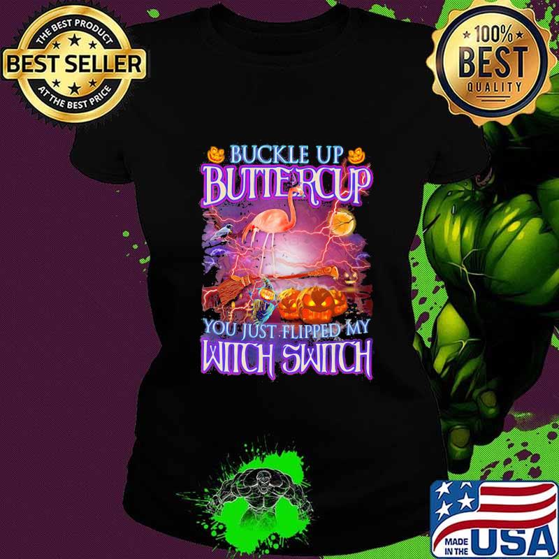 Halloween flamingo buckle up buttercup you just flipped my witch switch s Ladies tee Halloween flamingo buckle up buttercup you just flipped my witch switch s Ladies tee