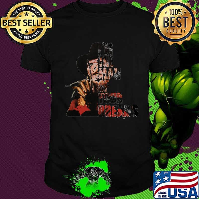 Halloween freddy krueger i'm the man of your dreams shirt