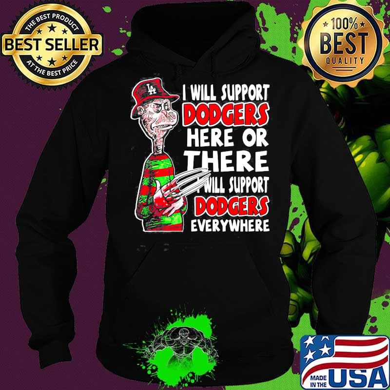 Halloween freddy krueger i will support dodgers here or there i will support dodgers everywhere s Hoodie Halloween freddy krueger i will support dodgers here or there i will support dodgers everywhere s Hoodie
