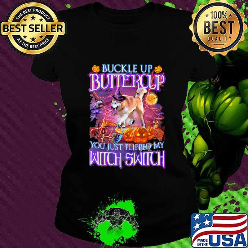 Halloween german shepherd buckle up buttercup you just flipped my witch switch s Ladies tee Halloween german shepherd buckle up buttercup you just flipped my witch switch s Ladies tee