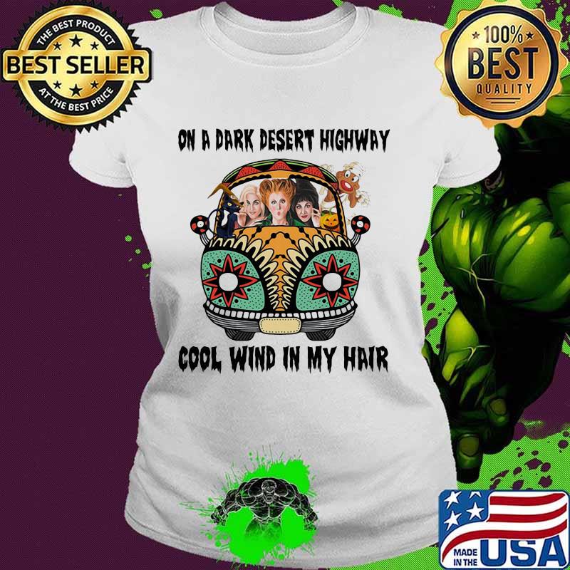 Halloween hippie bus hocus pocus on a dark desert highway cool wind in my hair s Ladies tee Halloween hippie bus hocus pocus on a dark desert highway cool wind in my hair s Ladies tee