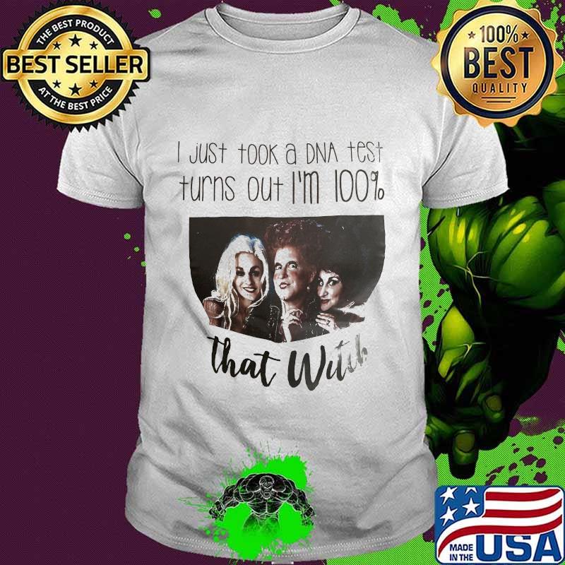 Halloween hocus pocus i just took a dna test turns out i'm 100% that witch shirt
