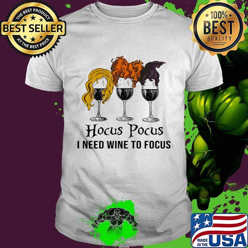 Halloween hocus pocus i need wine to focus shirt