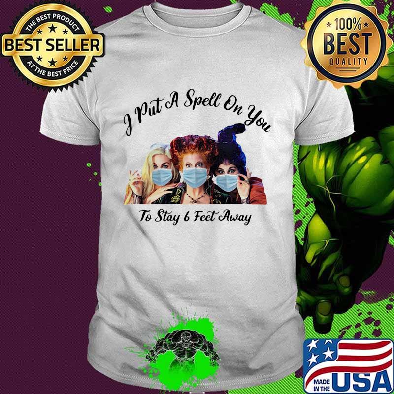 Halloween hocus pocus mask i put a spell on you to stay 6 feet away shirt