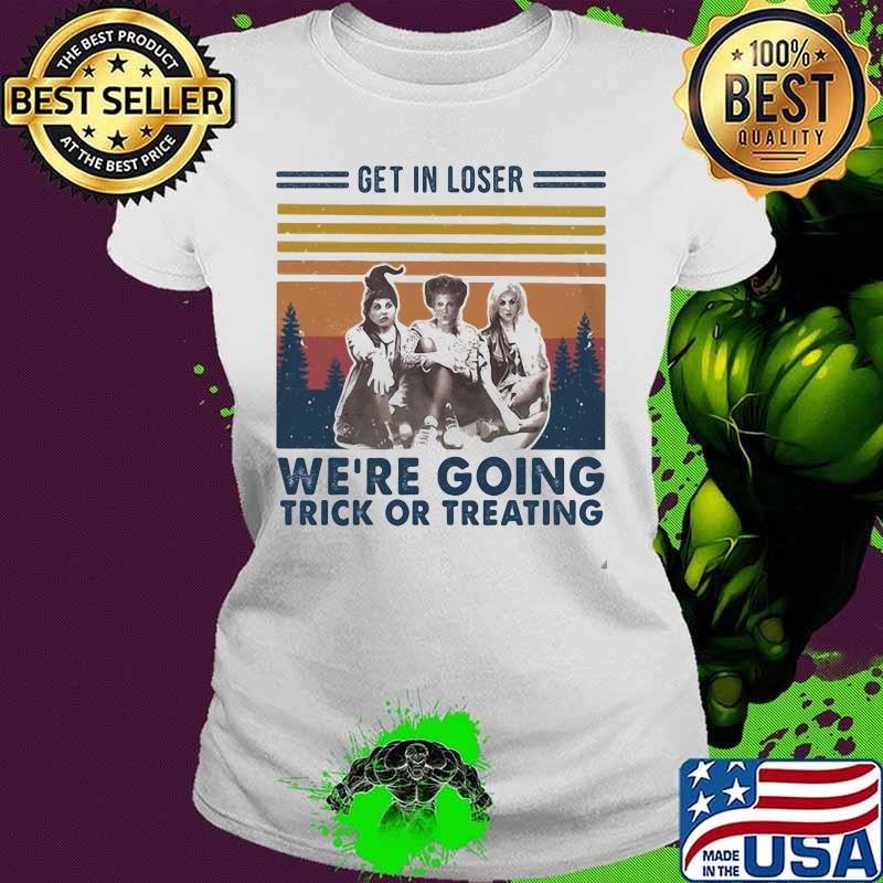 Halloween hocus pocus witch get in loser we're going trick or treating vintage retro s Ladies tee Halloween hocus pocus witch get in loser we're going trick or treating vintage retro s Ladies tee