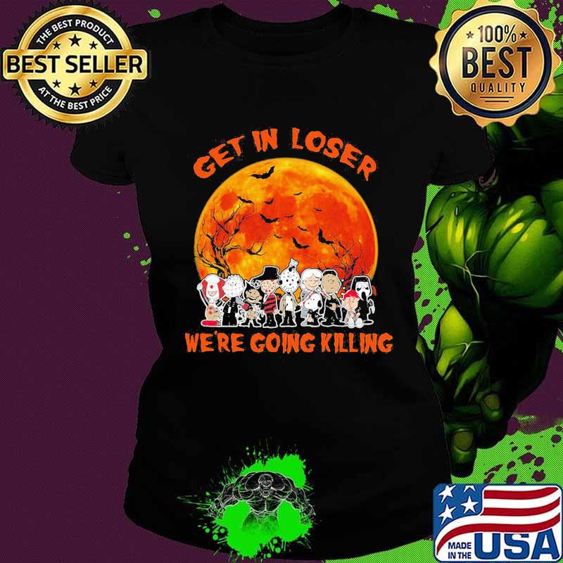 Halloween horror characters all get in loser we're going killing sunset s Ladies tee Halloween horror characters all get in loser we're going killing sunset s Ladies tee