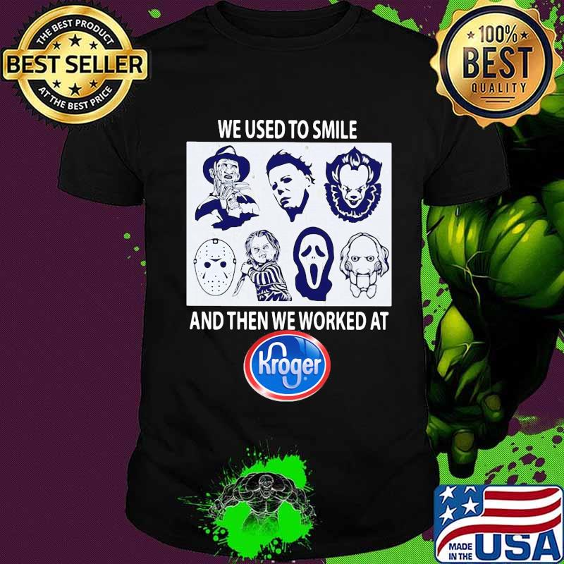 Halloween horror characters we used to smile and then we worked at kroger shirt