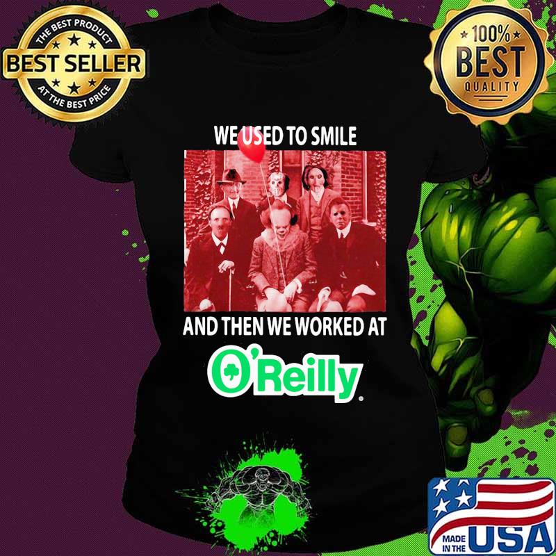 Halloween horror characters we used to smile and then we worked at o'reilly s Ladies tee Halloween horror characters we used to smile and then we worked at o'reilly s Ladies tee