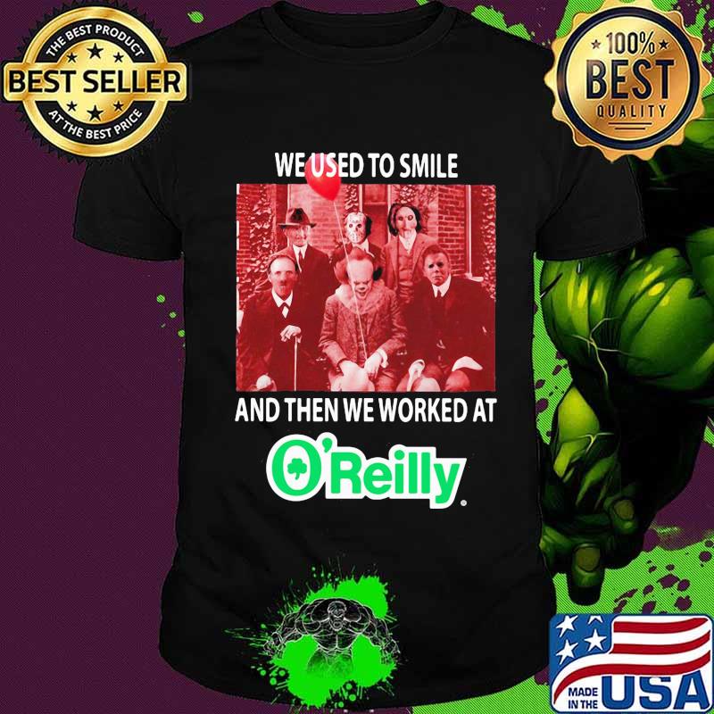 Halloween horror characters we used to smile and then we worked at o'reilly shirt