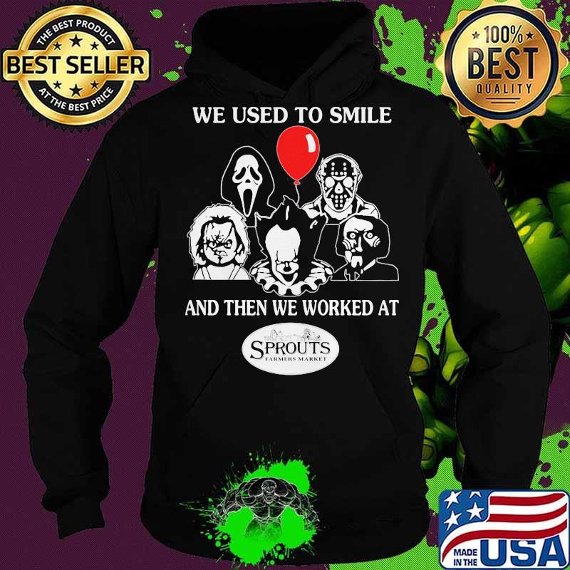 Halloween horror characters we used to smile and then we worked at sprouts farmers market s Hoodie Halloween horror characters we used to smile and then we worked at sprouts farmers market s Hoodie