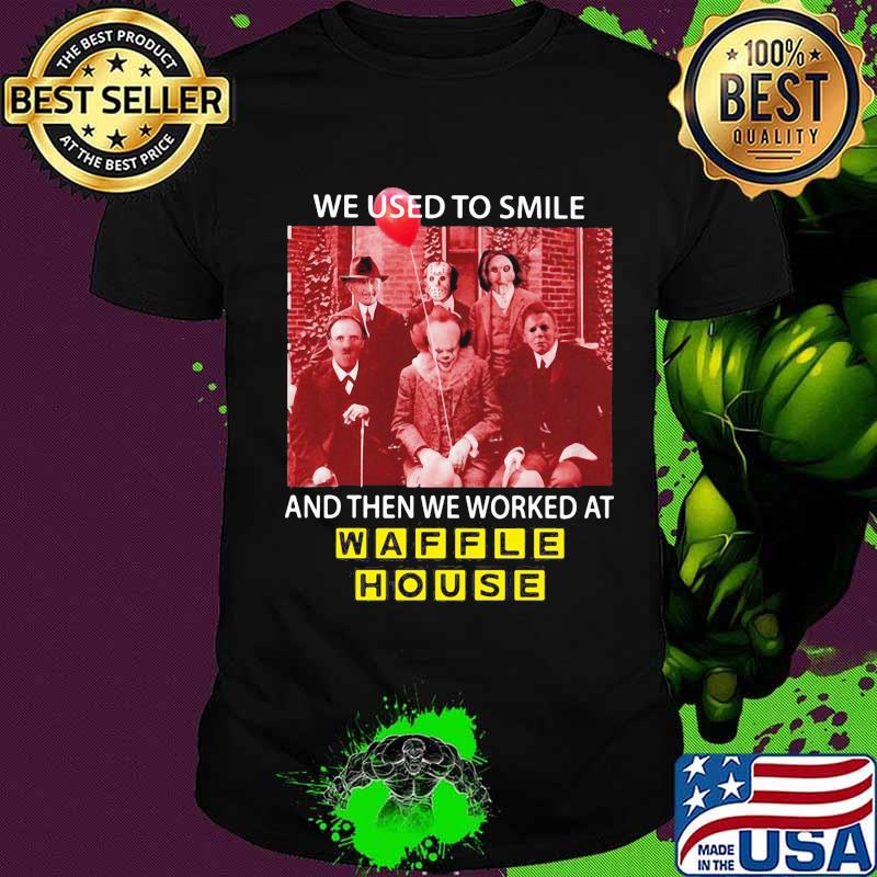 Halloween horror characters we used to smile and then we worked at tim waple house shirt