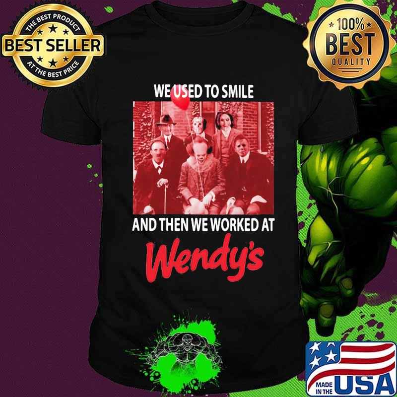 Halloween horror characters we used to smile and then we worked at wendy's shirt