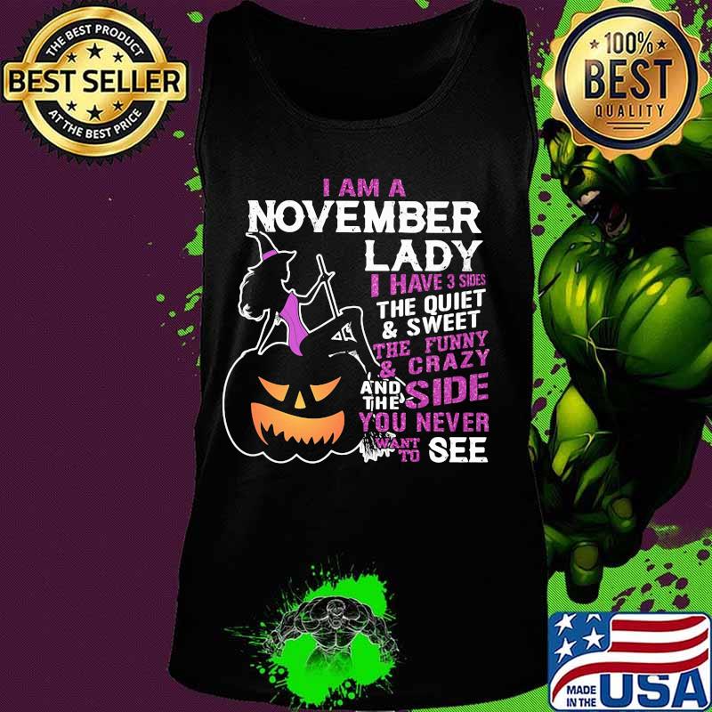 Halloween i am a november lady i have 3 sides the quiet and sweet the funny and crazy and the side want to see s Tank top Halloween i am a november lady i have 3 sides the quiet and sweet the funny and crazy and the side want to see s Tank top