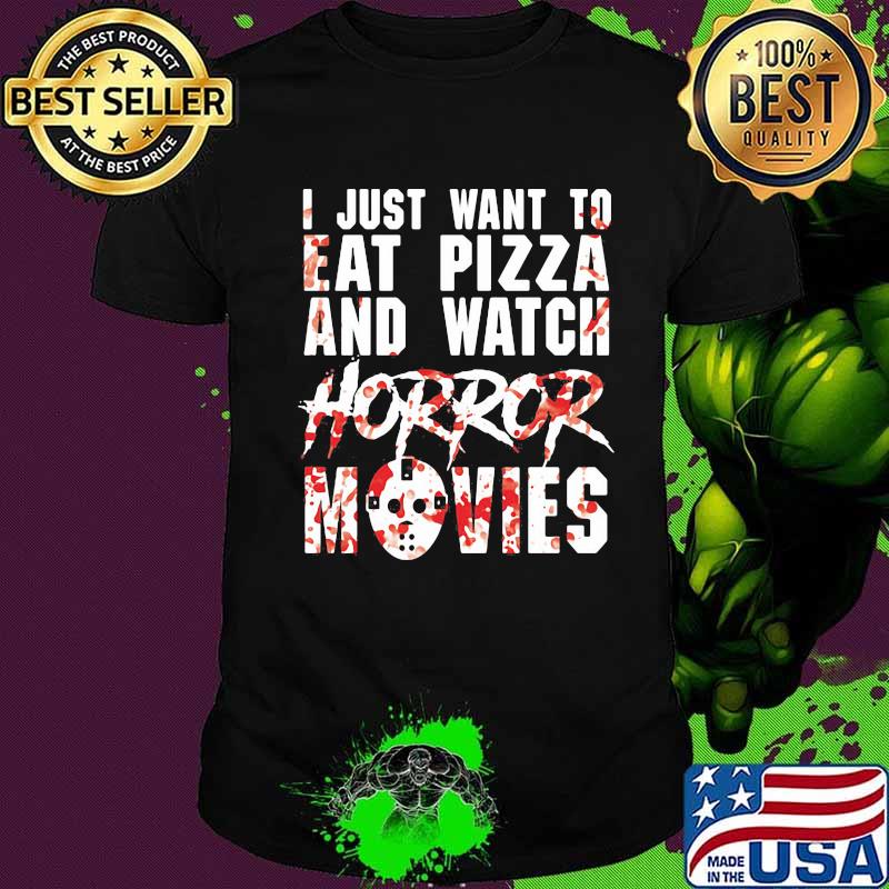 Halloween i just want to eat pizza and watch horror movies shirt