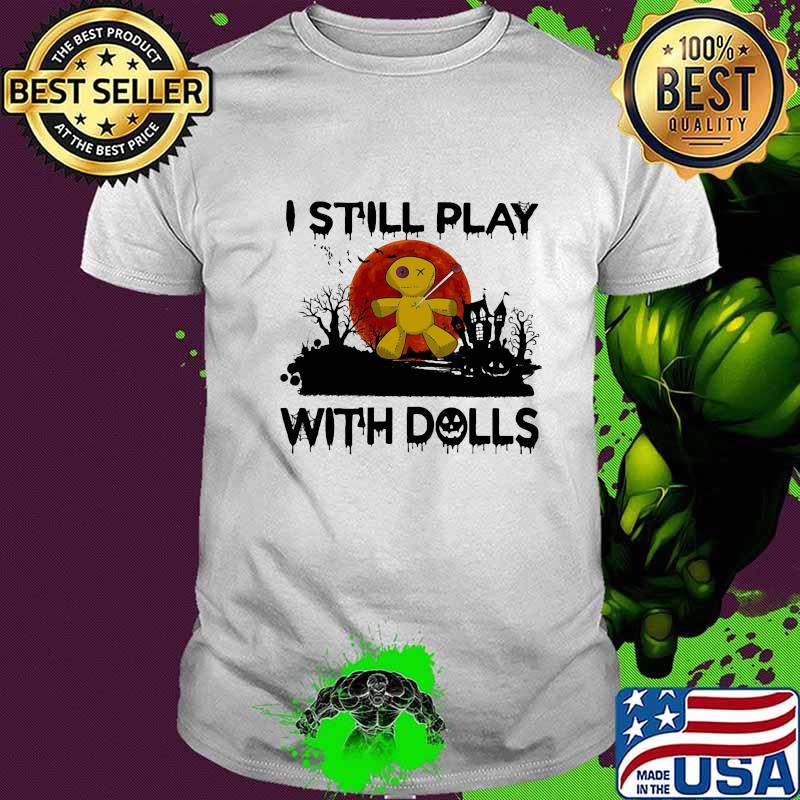 Halloween i still play with dolls sunset shirt