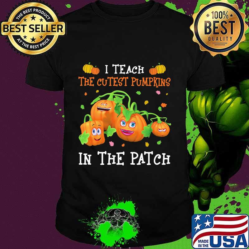 Halloween i teach the cutest pumpkins in the patch shirt Halloween i teach the cutest pumpkins in the patch shirt
