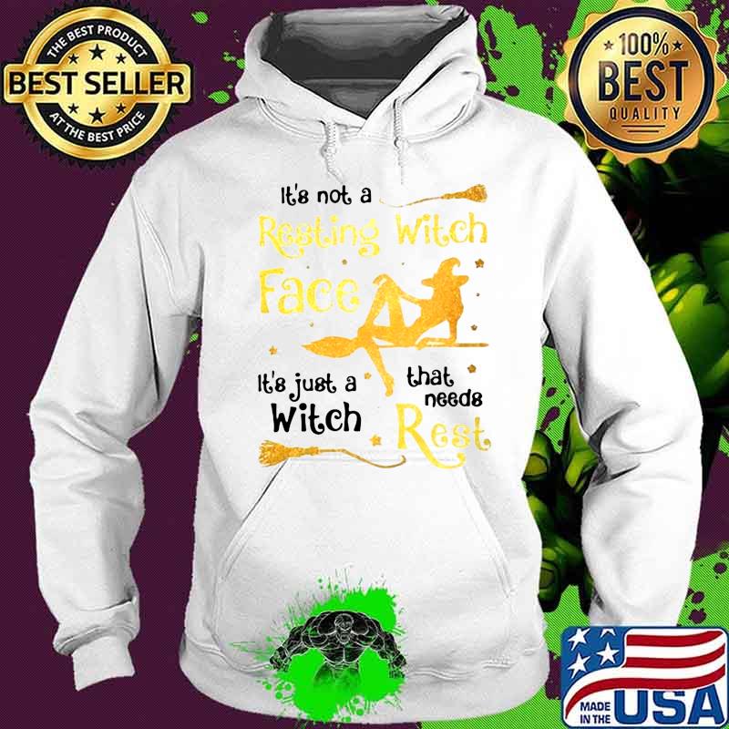 Halloween it's not a resting witch face it's just a witch that needs rest s Hoodie Halloween it's not a resting witch face it's just a witch that needs rest s Hoodie