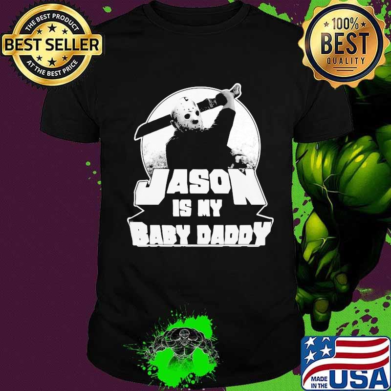Halloween jason voorhees is my baby daddy shirt
