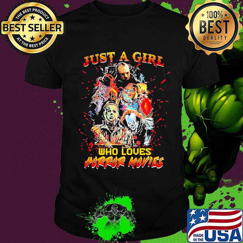 Halloween just a girl who loves horror movies bloods shirt