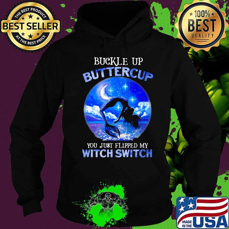 Halloween mermaid buckle up buttercup you just flipped my witch switch s Hoodie Halloween mermaid buckle up buttercup you just flipped my witch switch s Hoodie