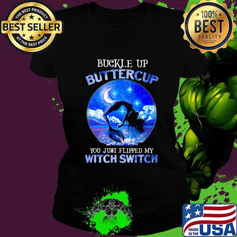 Halloween mermaid buckle up buttercup you just flipped my witch switch s Ladies tee Halloween mermaid buckle up buttercup you just flipped my witch switch s Ladies tee