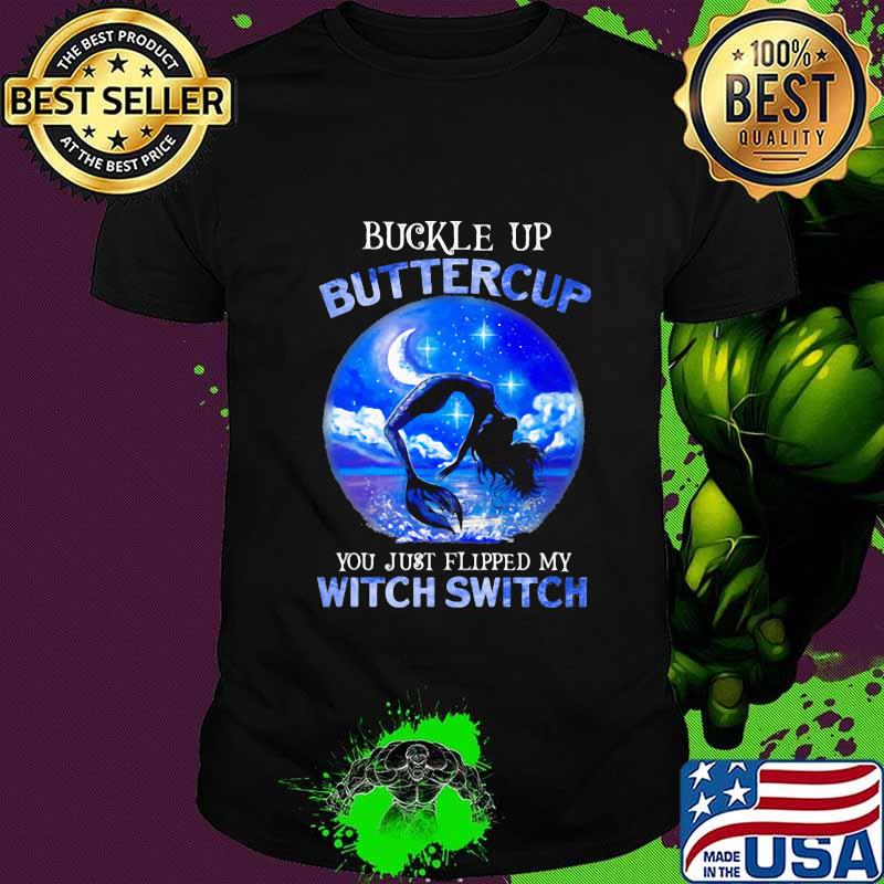 Halloween mermaid buckle up buttercup you just flipped my witch switch shirt Halloween mermaid buckle up buttercup you just flipped my witch switch shirt