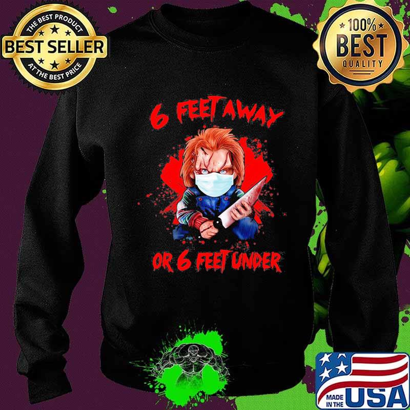 Halloween michael myers 6 feet away or 6 feet under s Sweater Halloween michael myers 6 feet away or 6 feet under s Sweater