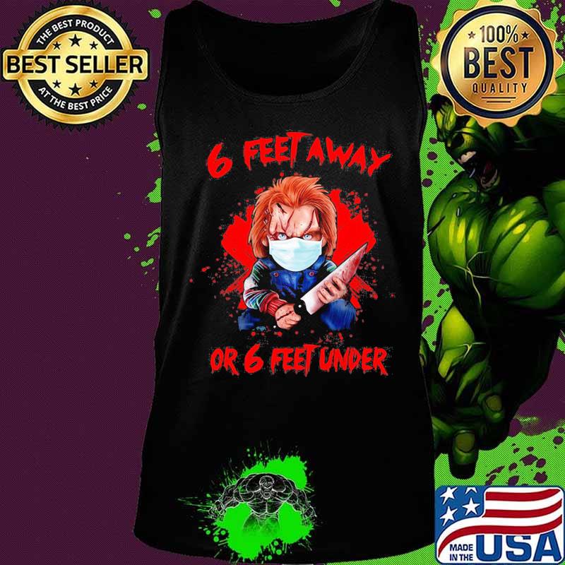Halloween michael myers 6 feet away or 6 feet under s Tank top Halloween michael myers 6 feet away or 6 feet under s Tank top