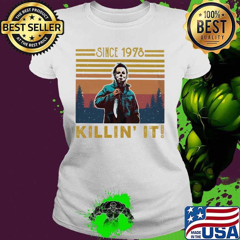Halloween michael myers since 1978 killin it vintage retro s Ladies tee Halloween michael myers since 1978 killin it vintage retro s Ladies tee