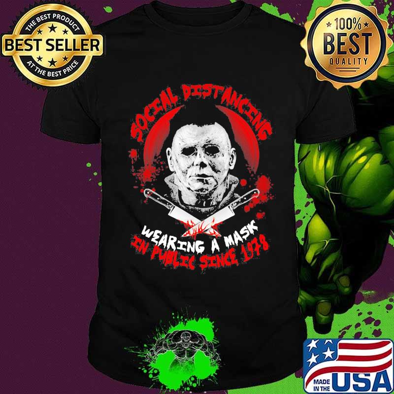 Halloween michael myers social distancing and wearing a mask in public since 1978 blood shirt